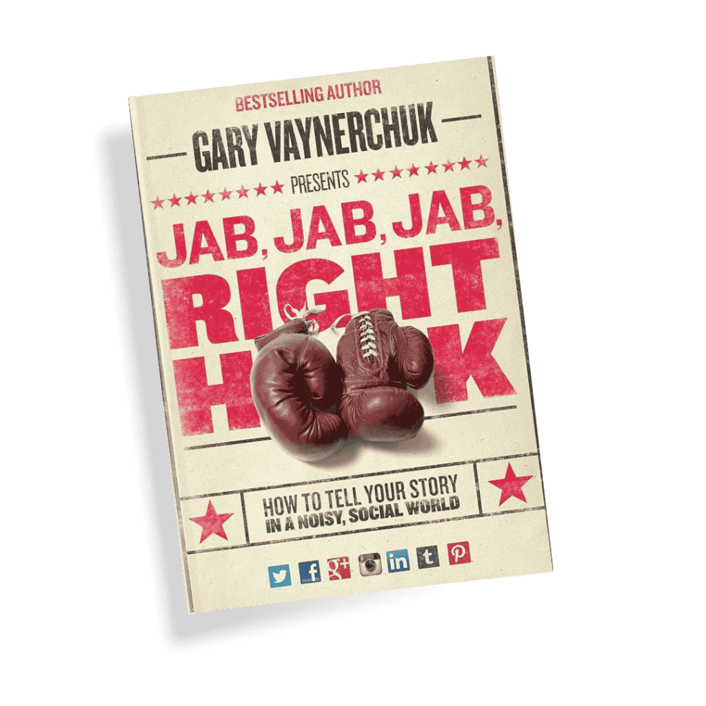 Jab, Jab, Jab, Right Hook by Gary Vaynerchuk