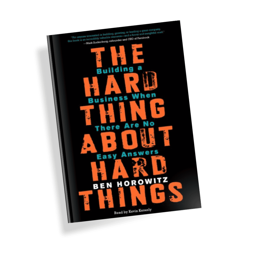 The Hard Thing About Hard Things by Ben Horowitz