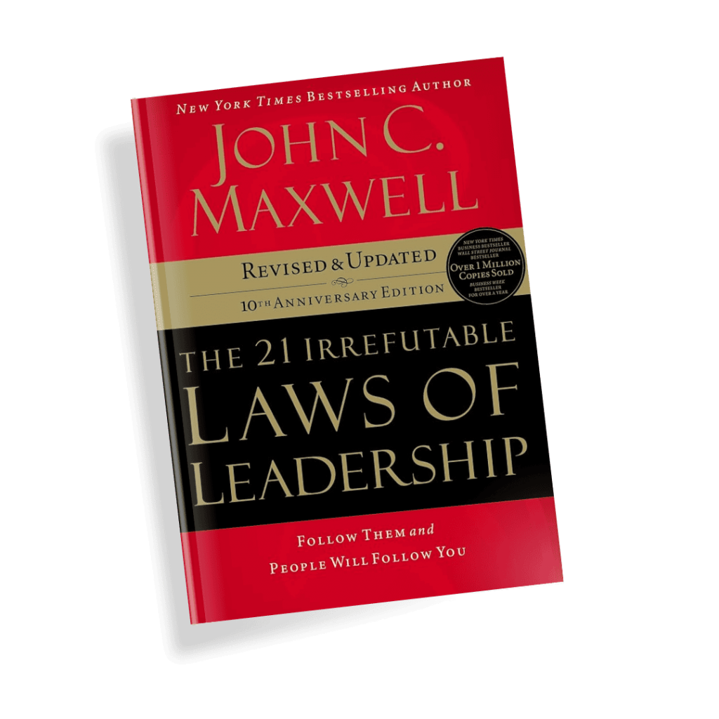 The 21 Irrefutable Laws of Leadership by John C. Maxwell