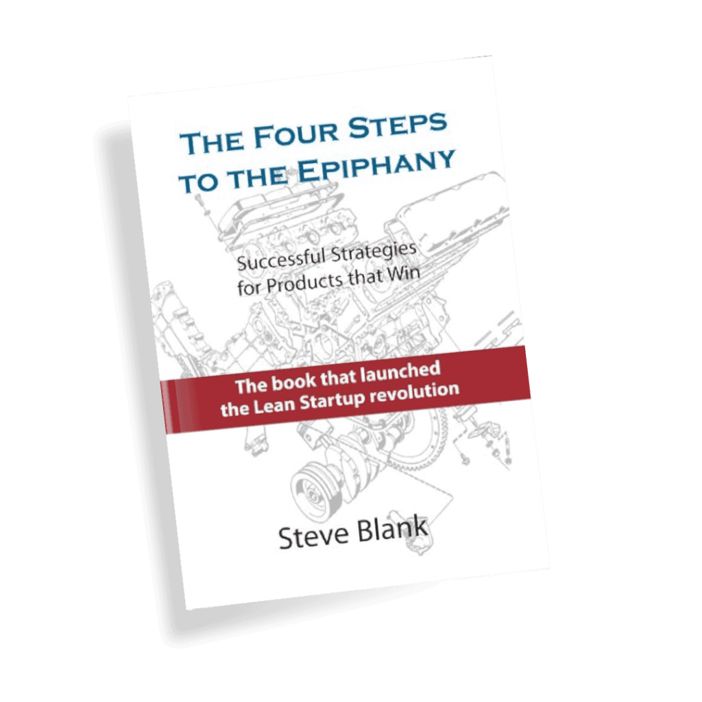 The Four Steps to the Epiphany by Steve Blank