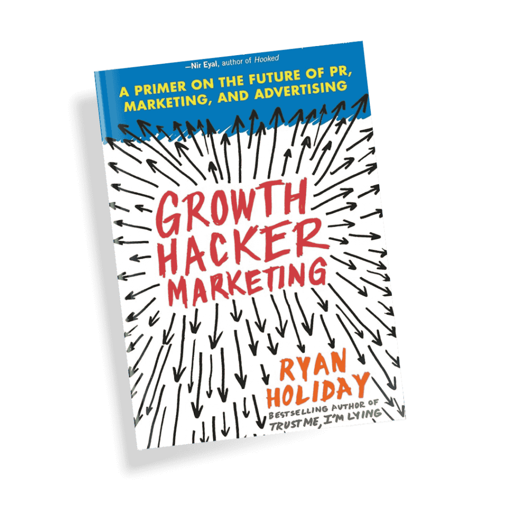 Growth Hacker Marketing by Ryan Holiday