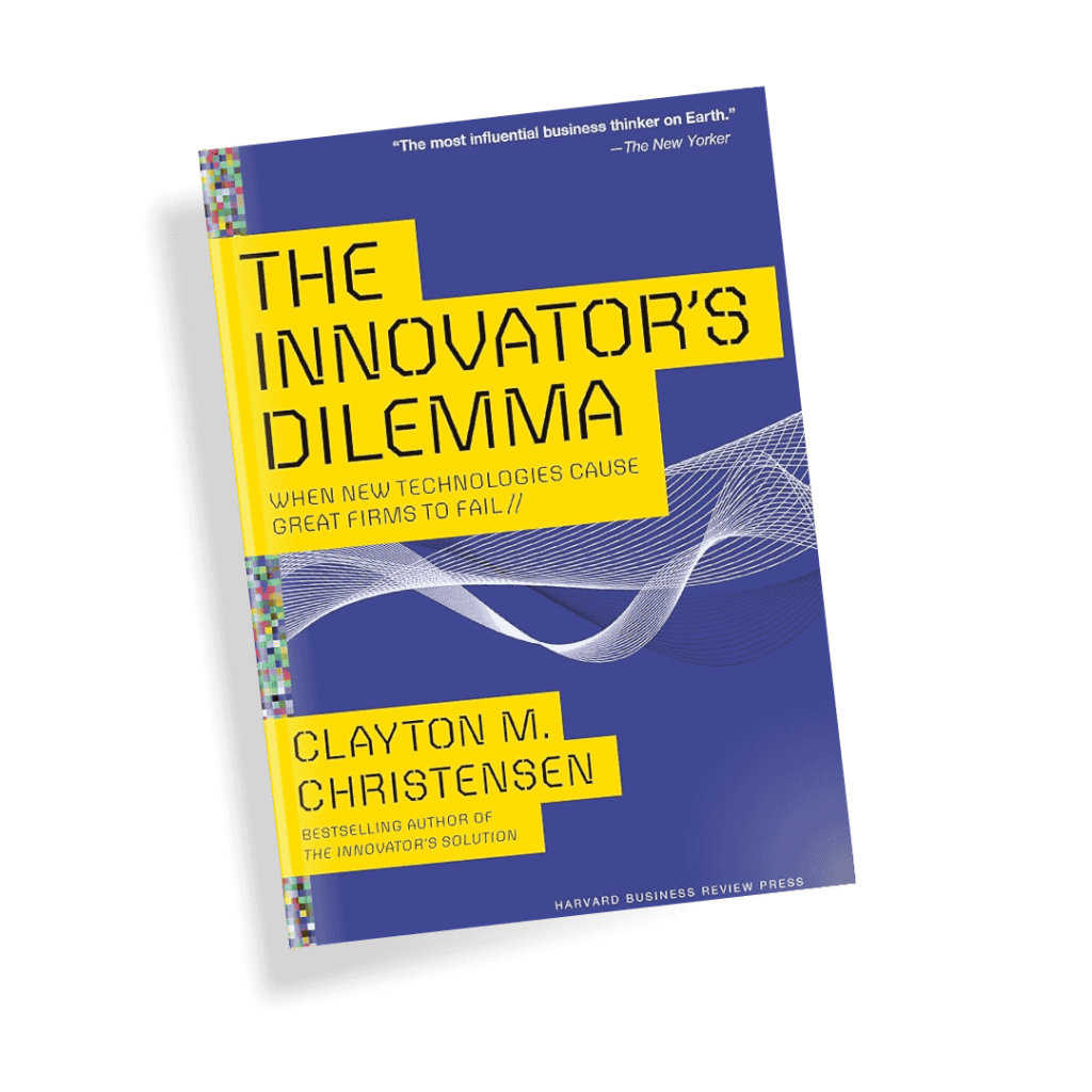 The Innovator’s Dilemma by Clayton M. Christensen