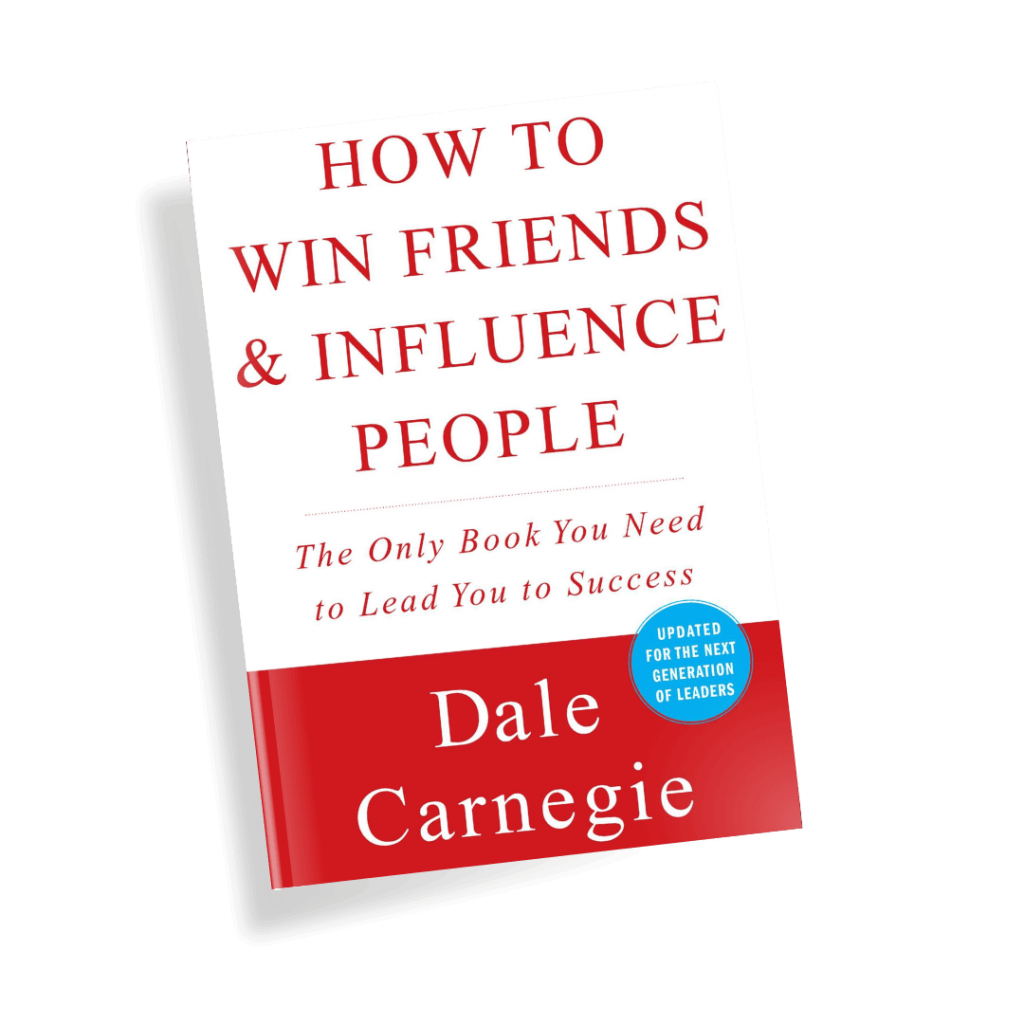 How to Win Friends and Influence People by Dale Carnegie