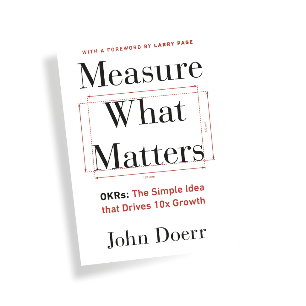 Measure What Matters by John Doerr